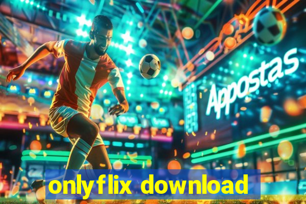 onlyflix download